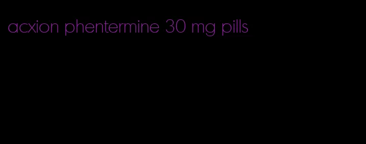 acxion phentermine 30 mg pills