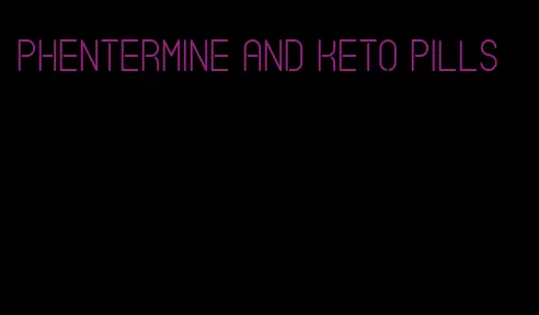 phentermine and keto pills