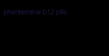 phentermine b12 pills