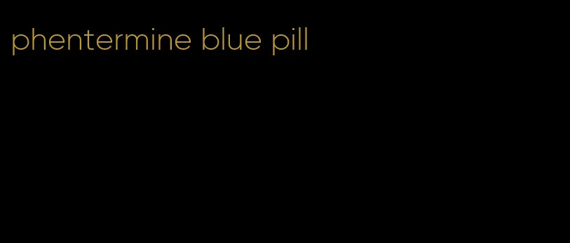 phentermine blue pill