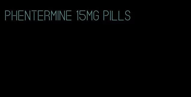 phentermine 15mg pills