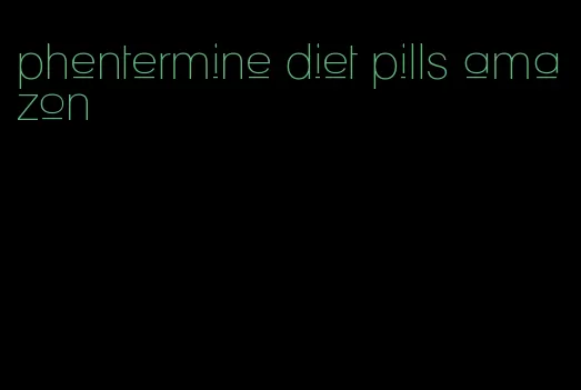 phentermine diet pills amazon