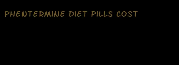 phentermine diet pills cost