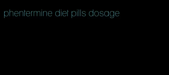 phentermine diet pills dosage