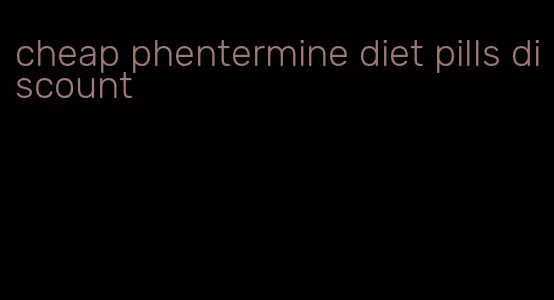 cheap phentermine diet pills discount