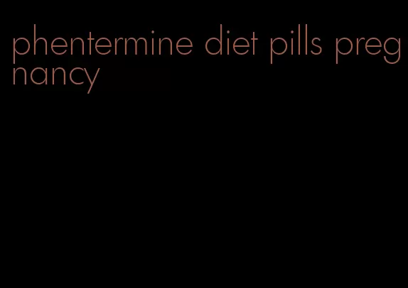 phentermine diet pills pregnancy