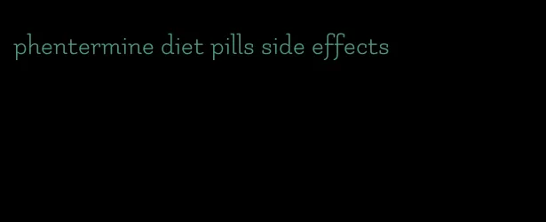 phentermine diet pills side effects