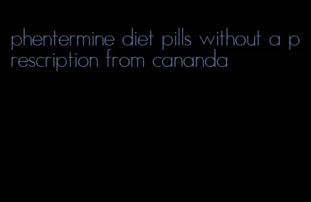 phentermine diet pills without a prescription from cananda