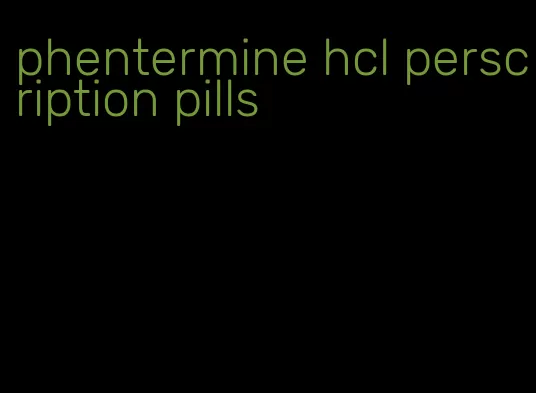 phentermine hcl perscription pills