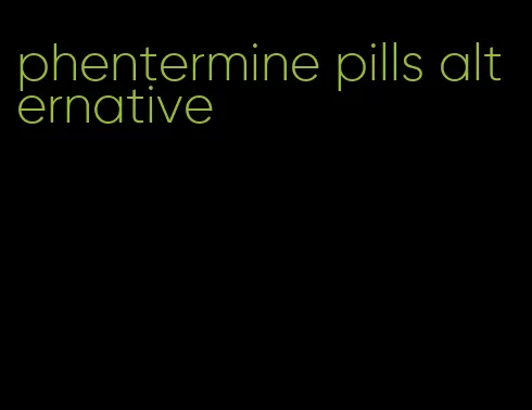 phentermine pills alternative