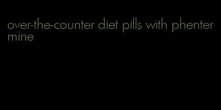 over-the-counter diet pills with phentermine