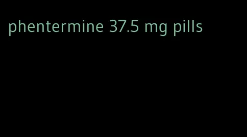 phentermine 37.5 mg pills