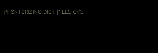 phentermine diet pills cvs