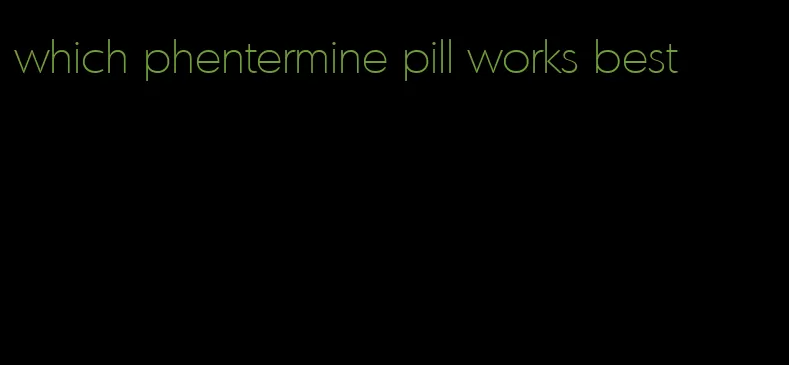 which phentermine pill works best