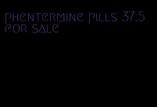 phentermine pills 37.5 for sale