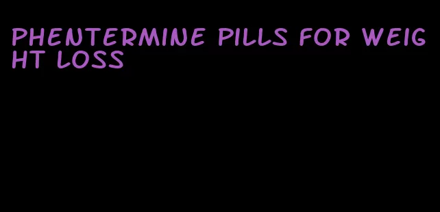 phentermine pills for weight loss