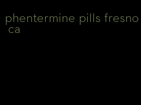 phentermine pills fresno ca