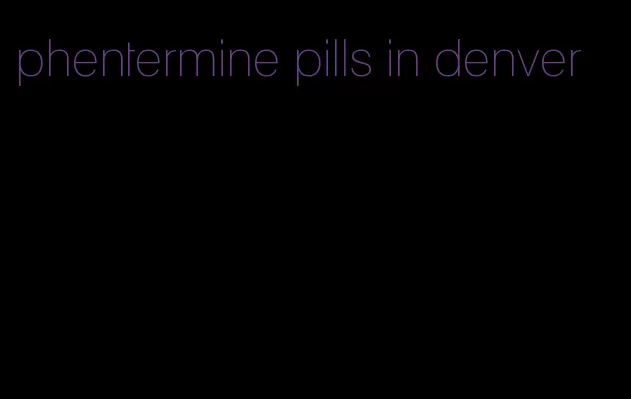 phentermine pills in denver