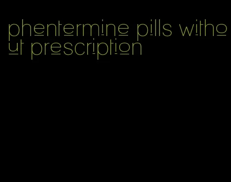 phentermine pills without prescription