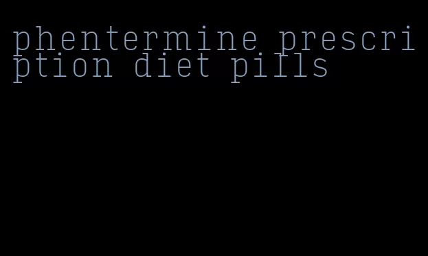 phentermine prescription diet pills