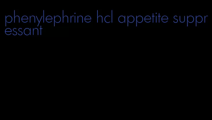 phenylephrine hcl appetite suppressant