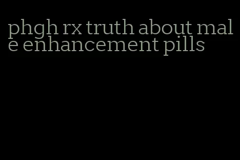 phgh rx truth about male enhancement pills