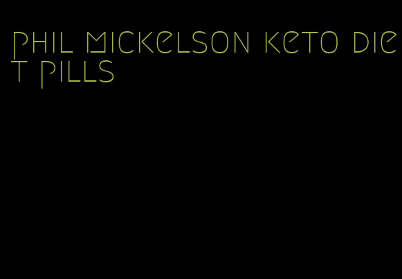 phil mickelson keto diet pills