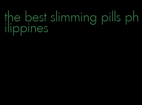 the best slimming pills philippines