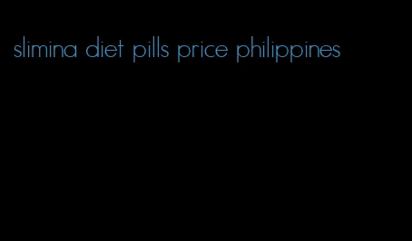 slimina diet pills price philippines