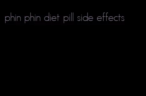 phin phin diet pill side effects