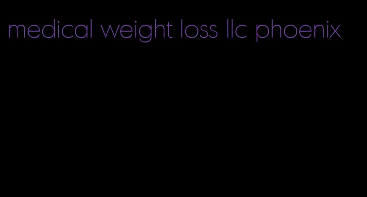 medical weight loss llc phoenix