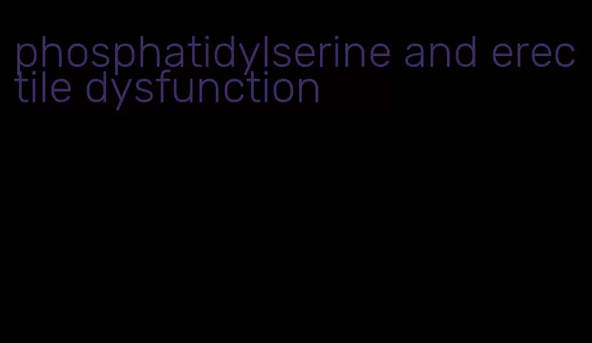 phosphatidylserine and erectile dysfunction