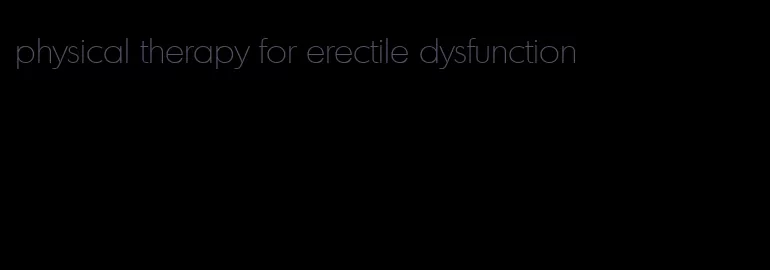 physical therapy for erectile dysfunction