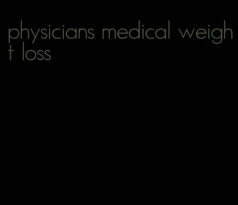 physicians medical weight loss