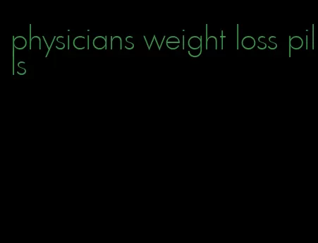 physicians weight loss pills