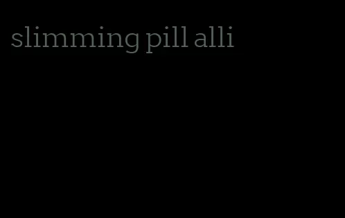 slimming pill alli