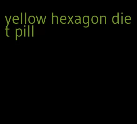 yellow hexagon diet pill