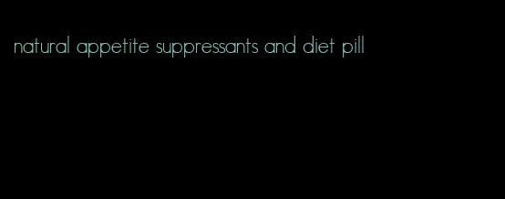 natural appetite suppressants and diet pill