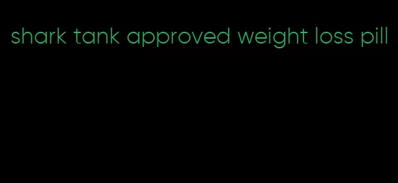 shark tank approved weight loss pill