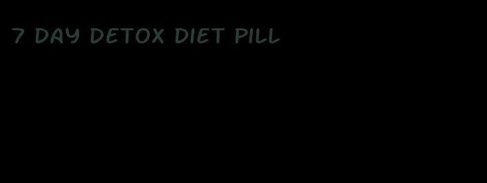 7 day detox diet pill