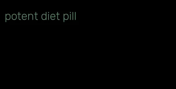 potent diet pill