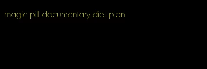 magic pill documentary diet plan