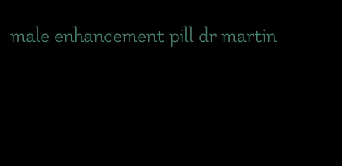 male enhancement pill dr martin