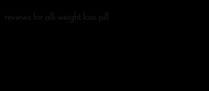 reviews for alli weight loss pill