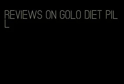 reviews on golo diet pill