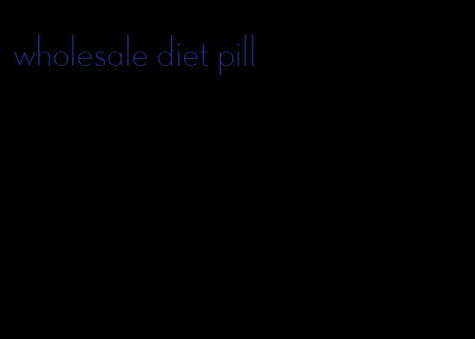 wholesale diet pill