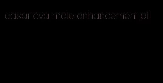 casanova male enhancement pill