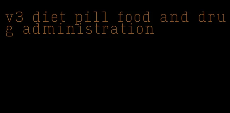 v3 diet pill food and drug administration