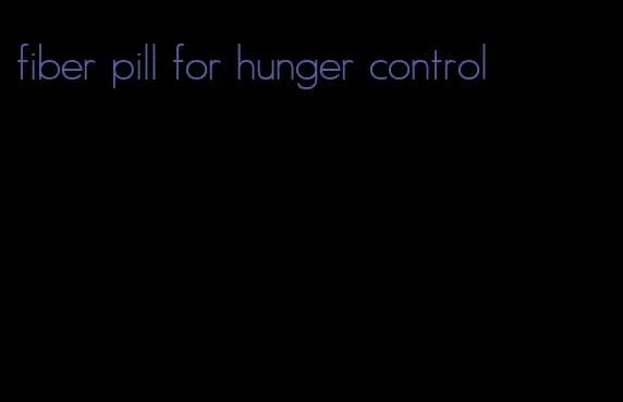 fiber pill for hunger control