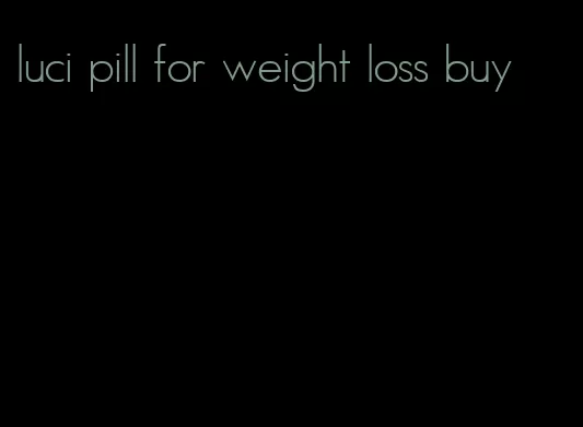 luci pill for weight loss buy